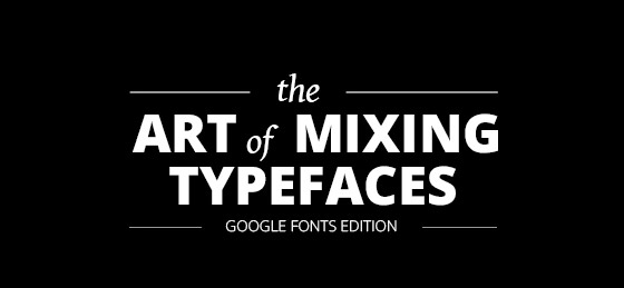 The Art of Mixing Google Typefaces – Intro #2